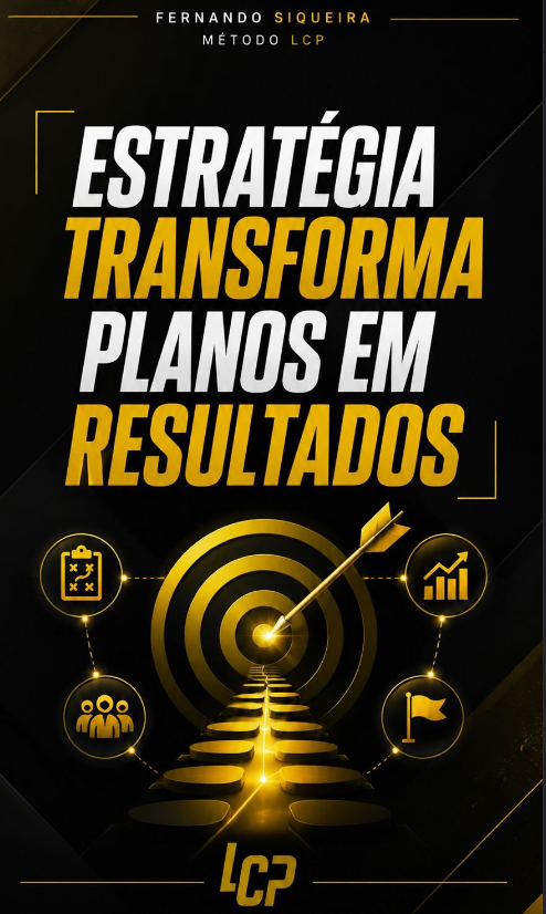 Estratégia, liderança e planejamento: a visão do coronel Fernando Siqueira sobre o caminho para os resultados
