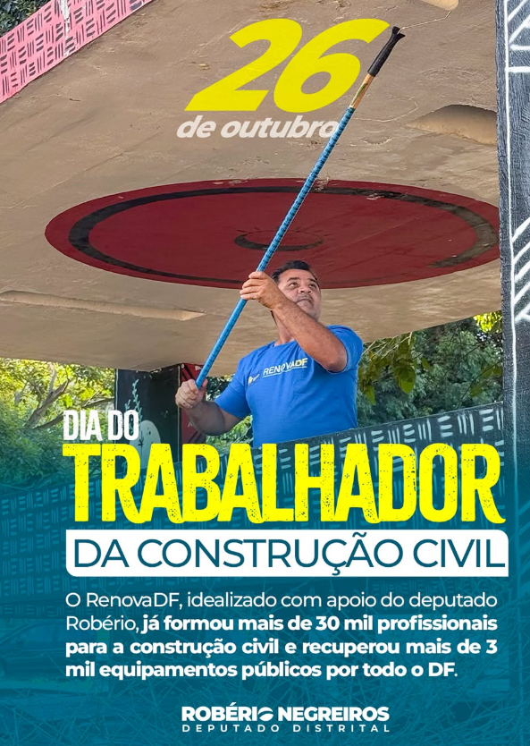 Robério Negreiros homenageia trabalhadores da construção civil e destaca a importância do programa RenovaDF