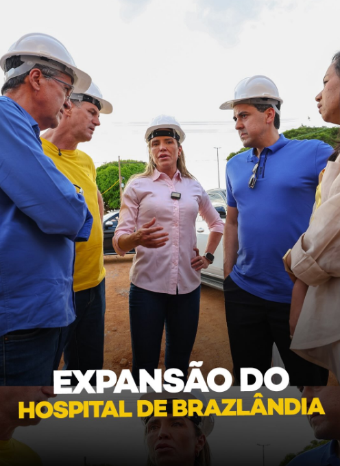 Celina Leão acompanha obras de ampliação do Hospital Regional de Brazlândia e cobra agilidade na conclusão